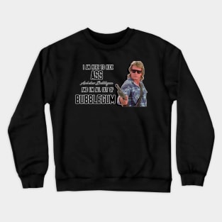 I'm All Out Of Bubblegum Crewneck Sweatshirt